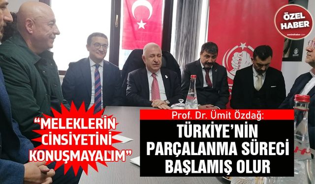 Prof. Ümit Özdağ: Türkiye’nin parçalanma süreci başlamış olur