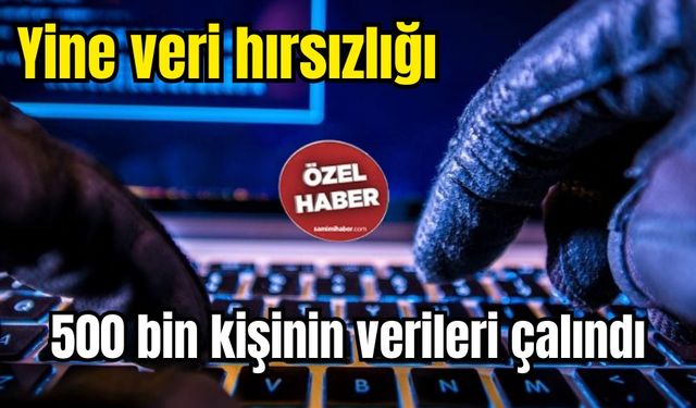 Yine veri hırsızlığı: 500 bin kişinin verileri çalındı