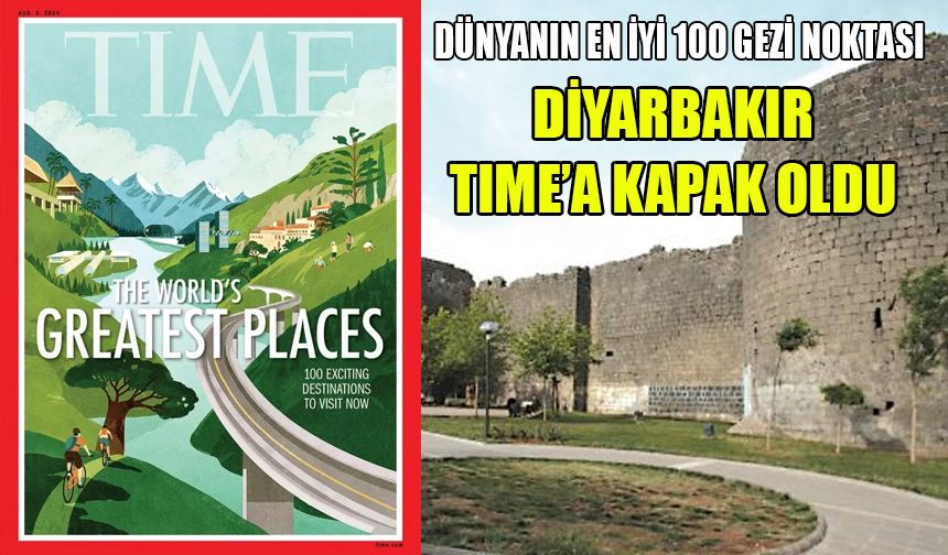 Time dergisinin "dünyada gezilebilecek en iyi 100 yer" listesinde Diyarbakır da var