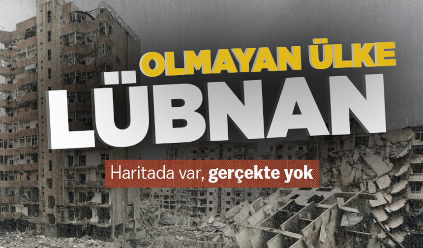 Haritada var, gerçekte yok… Olmayan ülke Lübnan