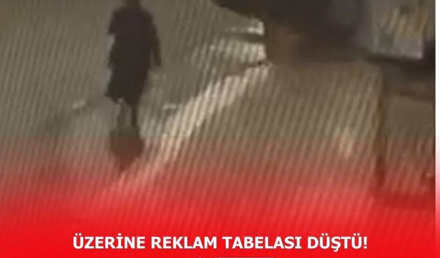 Üzerine reklam tabelası düşen kadın hayatını kaybetti!