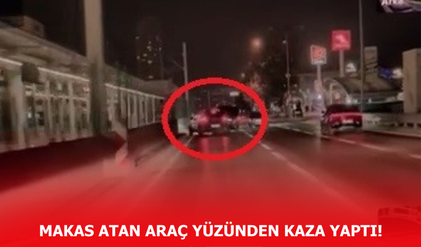 Makas atan araç yüzünden kaza yaptı!