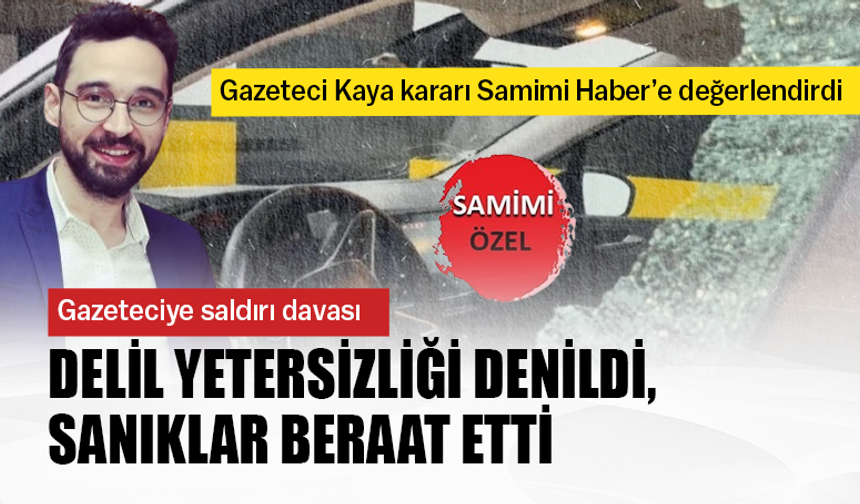 Gazeteci Yaman Kaya'ya saldırı davası: Delil yetersizliği denildi, sanıklar beraat etti