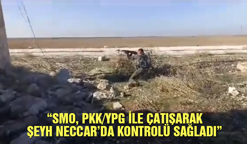 Suriye Gözlemevi: SMO, PKK/YPG ile çatışarak Şeyh Neccar’da kontrolü sağladı