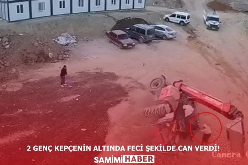 2 genç kepçenin altında feci şekilde can verdi!