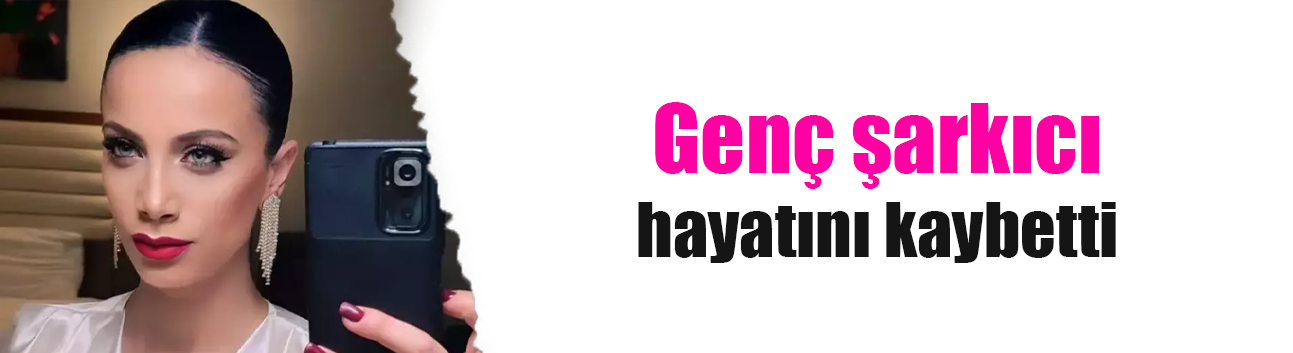 Genç şarkıcı Duygu Kiraz hayatını kaybetti