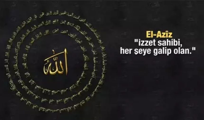 Sırasıyla Allah’ın İsimleri, Okunuşları, Anlamları Ve Faziletleri (8)