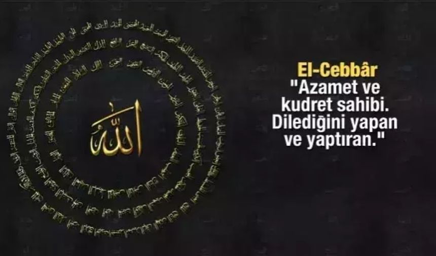 Sırasıyla Allah’ın İsimleri, Okunuşları, Anlamları Ve Faziletleri (9)